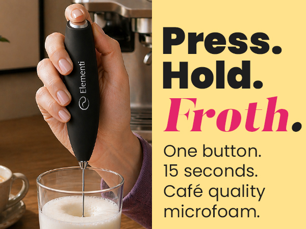 Press. Hold. Froth. Café quality microfoam.