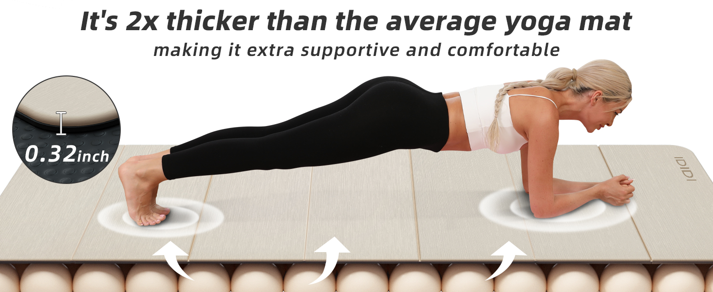 It&amp;#39;s 2x thicker than the average yoga mat making it extra supportive and comfortable