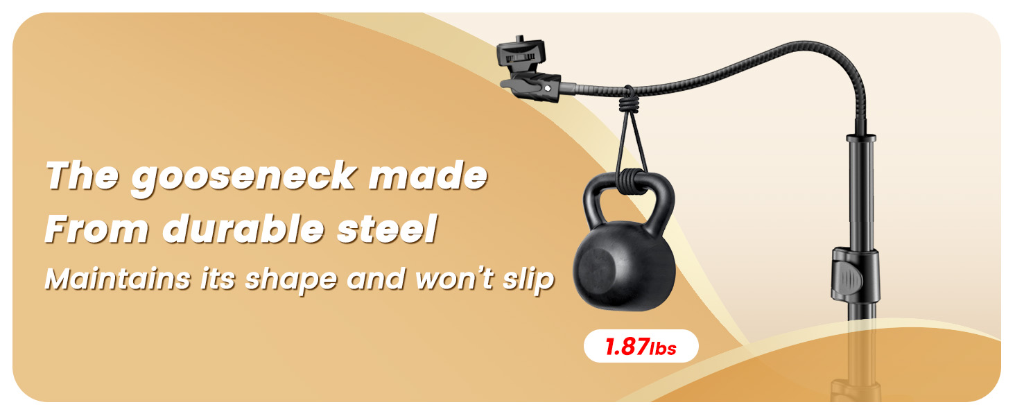 The gooseneck made from durable stee! Maintains its shape and won't slip.