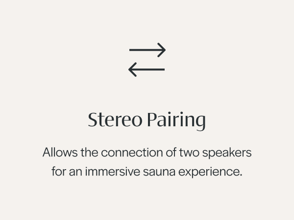 Elevate the ambience with stereo pairing, connecting up to two speakers simultaneously