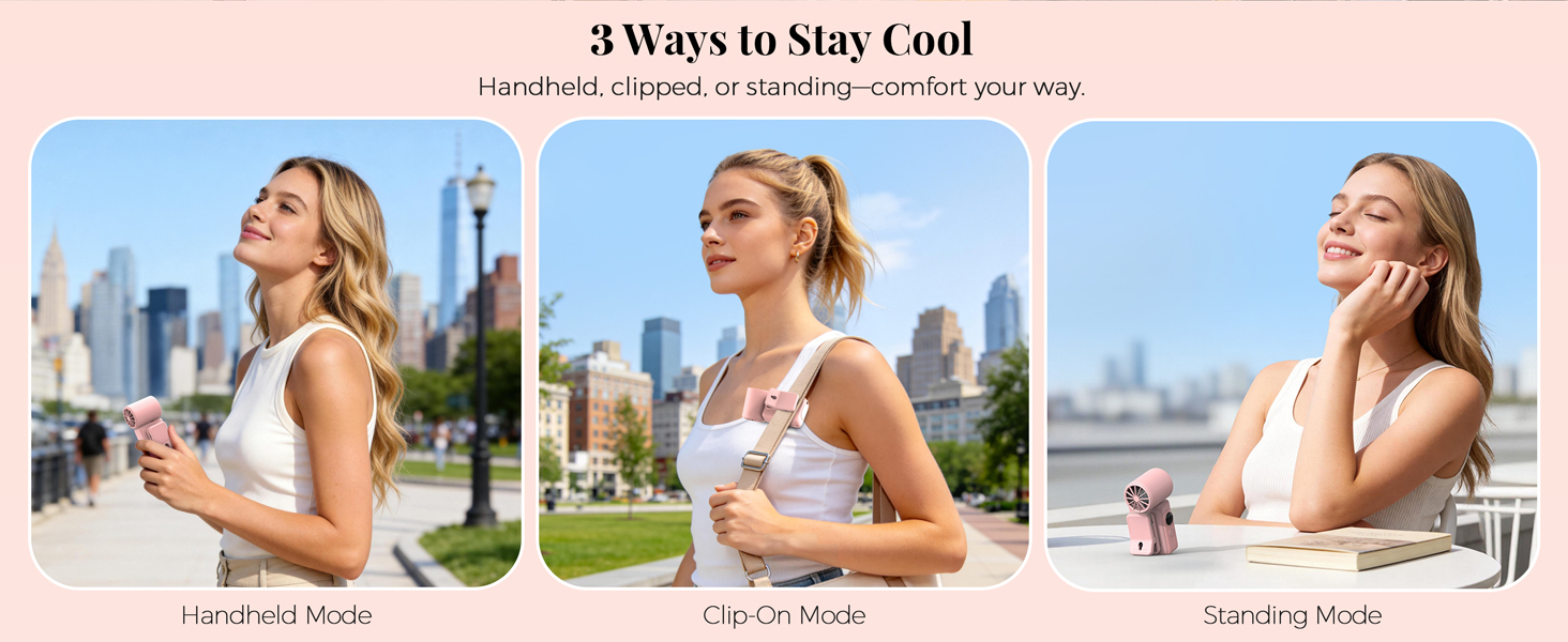 3 Ways to Stay Cool Handheld, clipped, or standing-comfort your way.