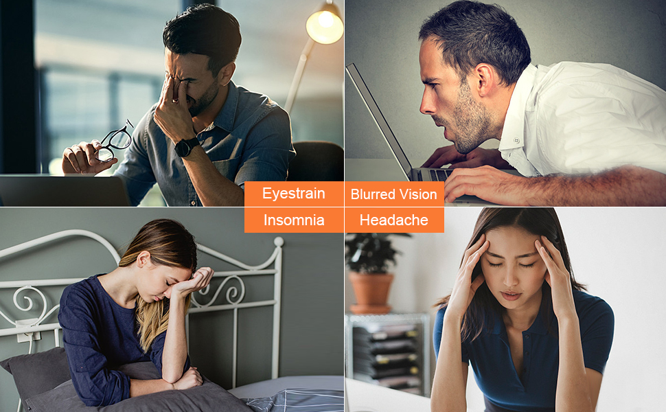 Eye strain, headache, insomnia, blurred vision
