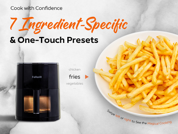 Enjoy golden and irresistible fries at one touch.