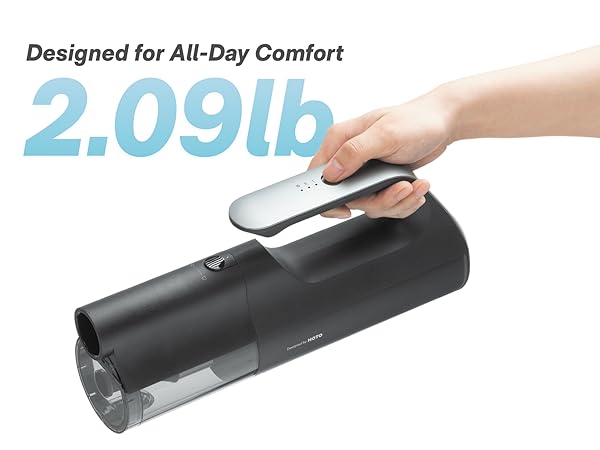 With a balanced 2.09-lb build and ergonomic handle form, comfortable to one-hand use for cleanups