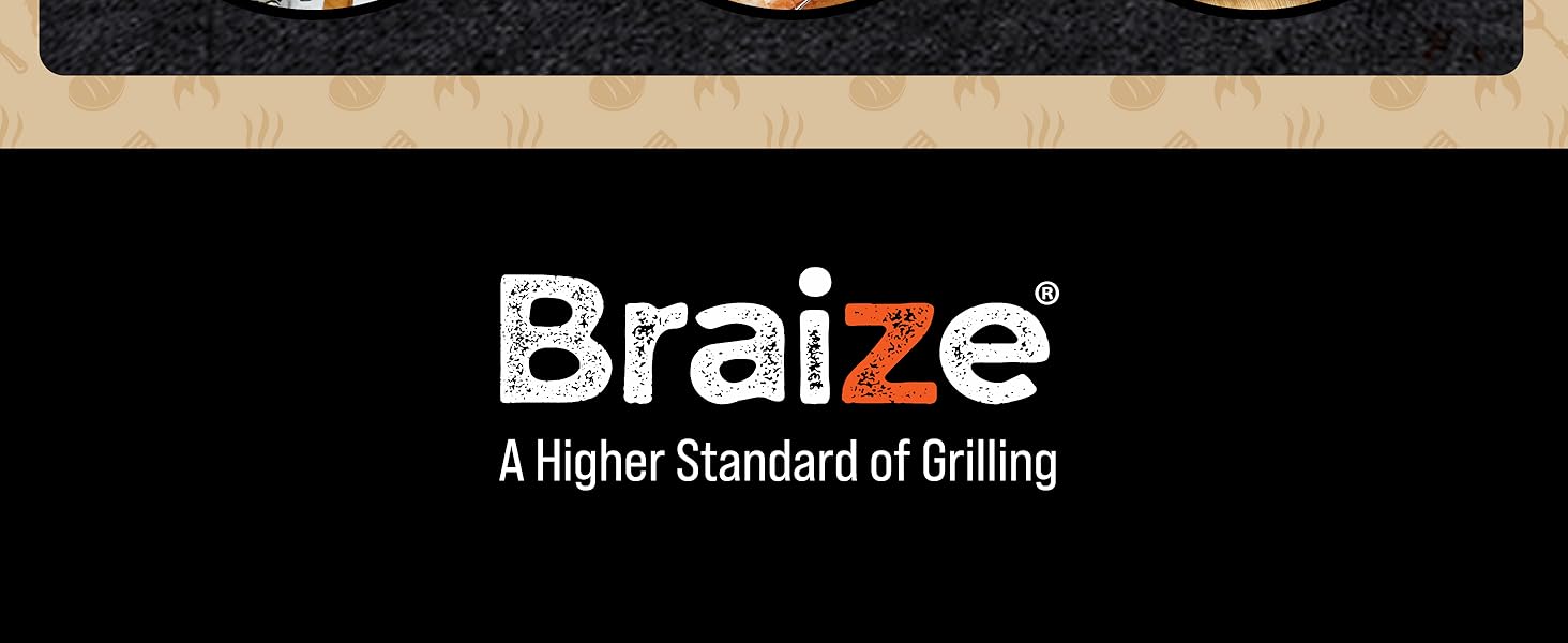 Braize A Higher Standard of Grilling