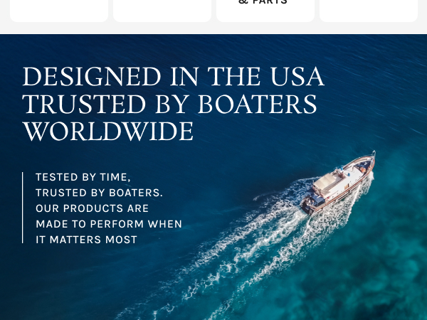 trusted by boaters worldwide. designed in the usa