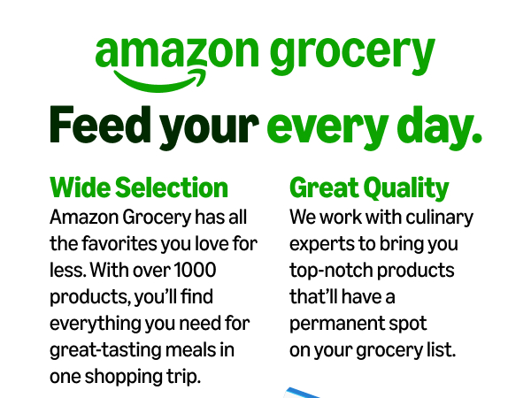 Amaozn Grocery. Wide Selection. Great Quality. Lower Prices.