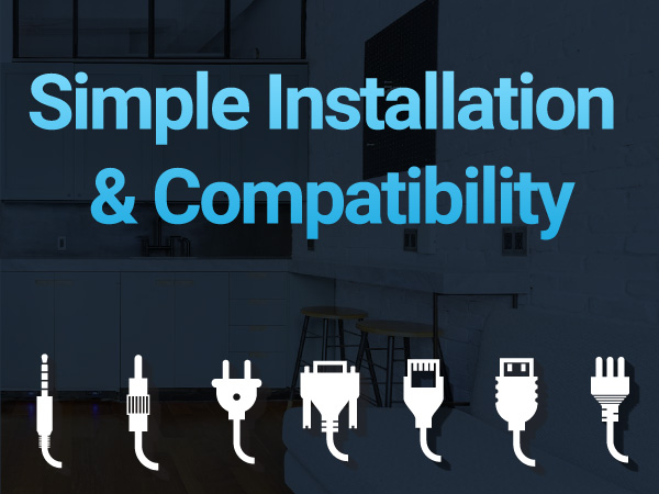 Simple Installation &amp; Compatibility
