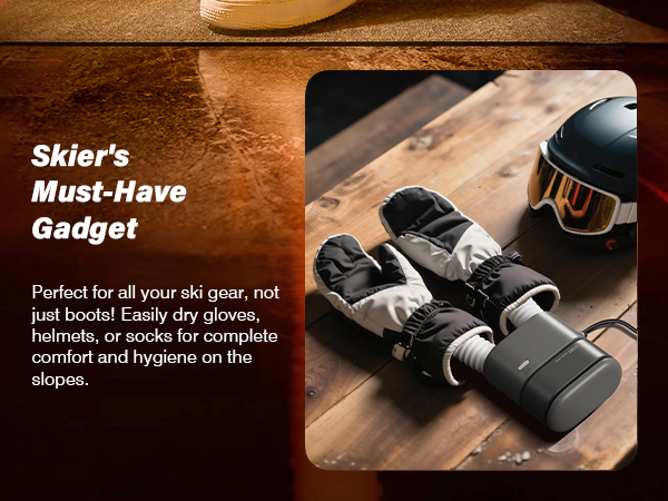 Text reads: 'Skier's Must-Have Gadget' and 'Perfect for all your ski gear, not just boots! Early dry gloves, goggles, and helmets - maintain comfort and hygiene on the slopes.' Product photo shows black ski boot dryer device.