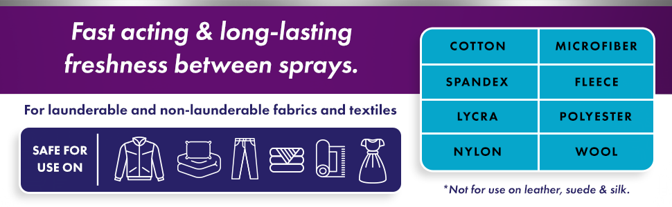 Fast active &amp;amp;amp; long-lasting freshness between sprays for launderable and non-launderable fabrics