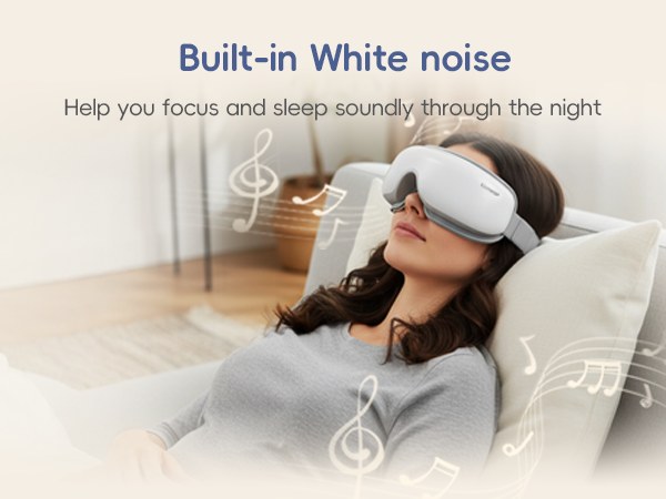 The eye massager has built-in white noise.