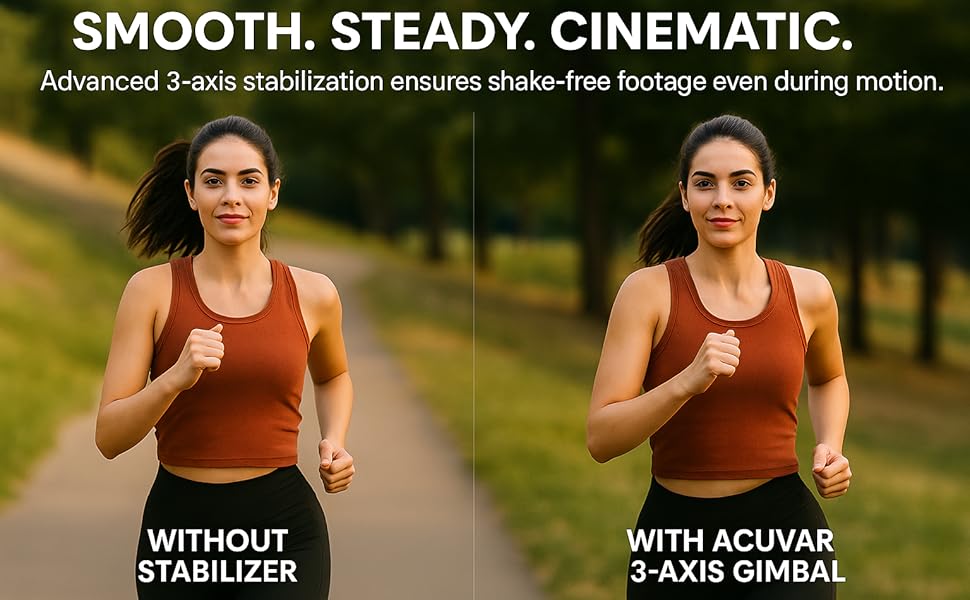 Smooth 4K video with Acuvar 3-Axis Gimbal for stable, cinematic shots on the move