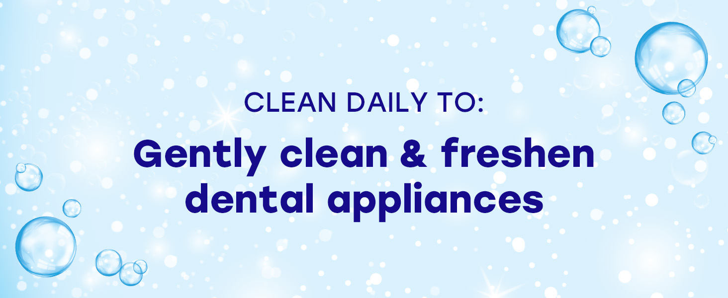 Gently clean &amp;amp; fresh dental appliances