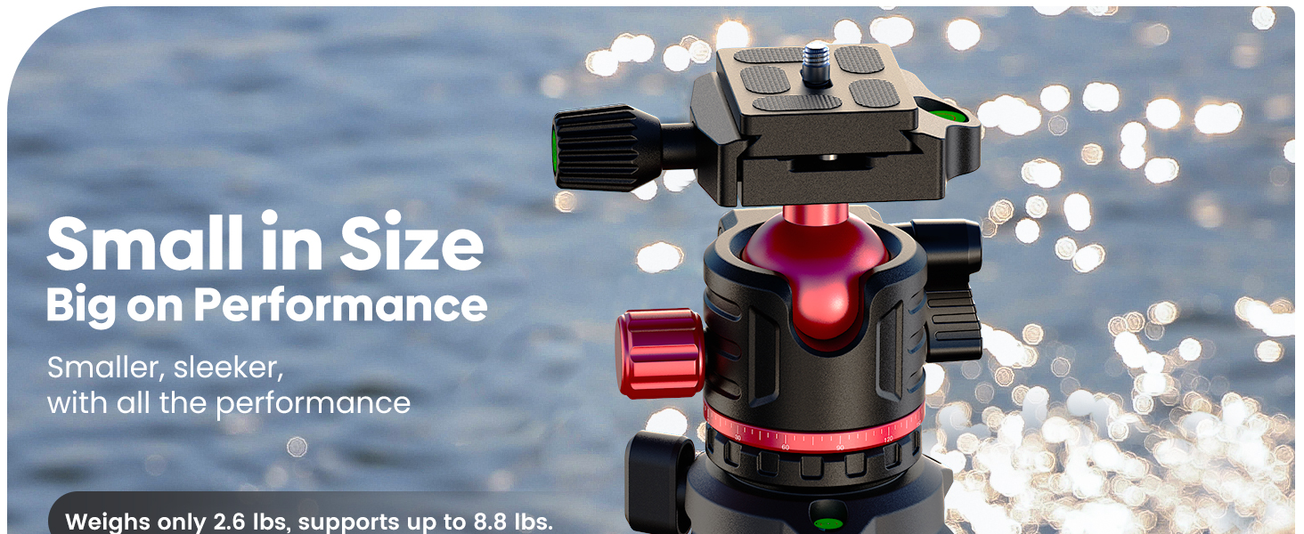 Small in size, big on performance - Ball Head Tripod. Weighs only 2.6 lbs, supports up to 8.8 lbs.