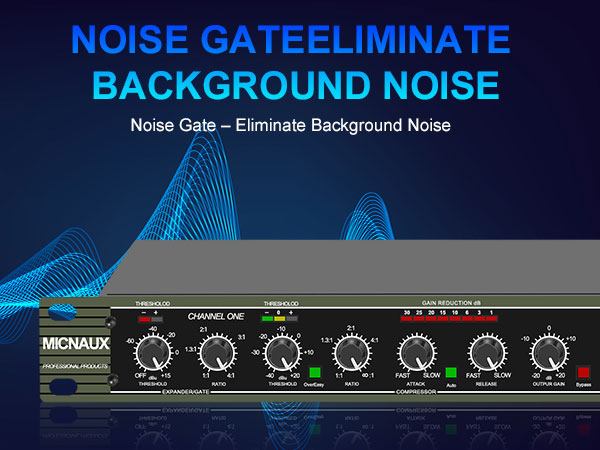 NOISE GATEELIMINATE BACKGROUND NOISE