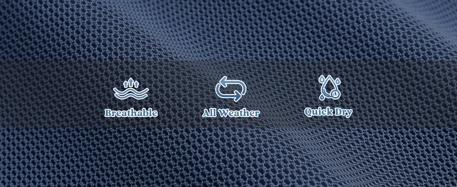 breathable quick-dry mesh for all weather use