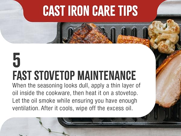 A griddle. Text reads: Fast stovetop maintenance. Apply a layer of oil and heat until it smokes.