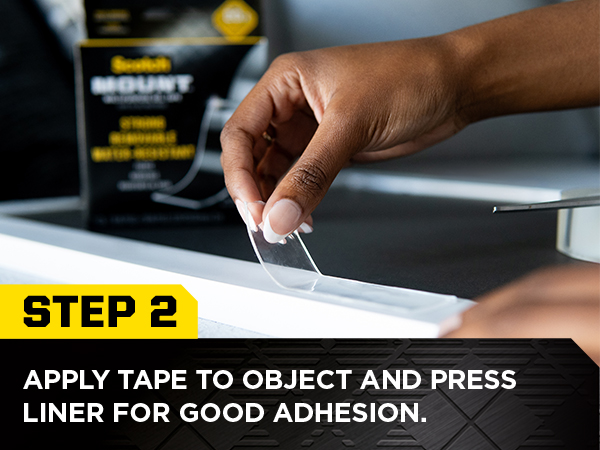 Step 2: apply tape to object and press liner for good adhesion.