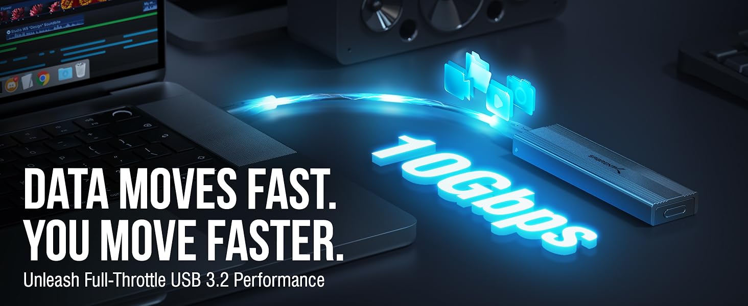 DATA MOVES FAST. YOU MOVE FASTER. Unleash Full-Throttle USB 3.2 Performance