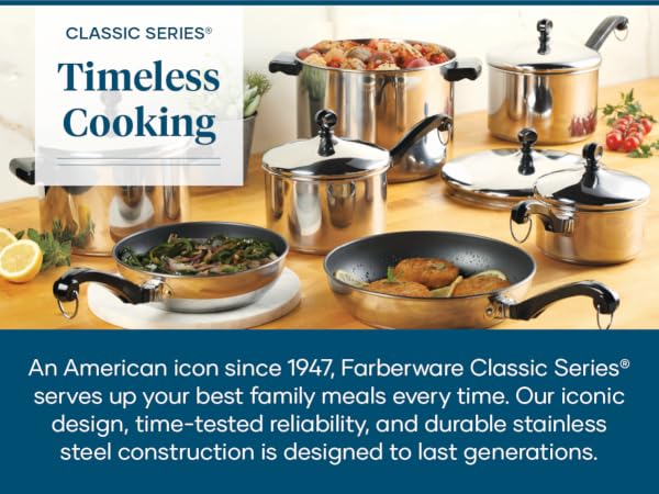 Farberware Classic stainless steel cookware is designed to last generations.