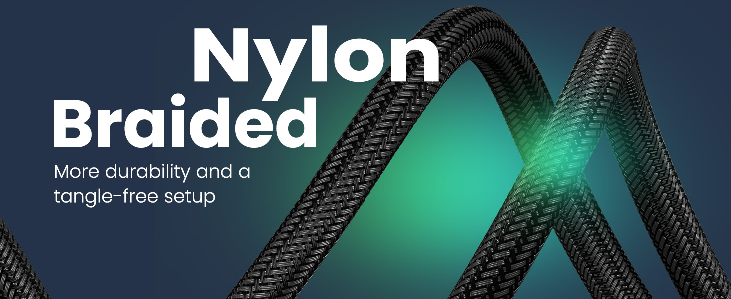 Nylon Braided More durability and a