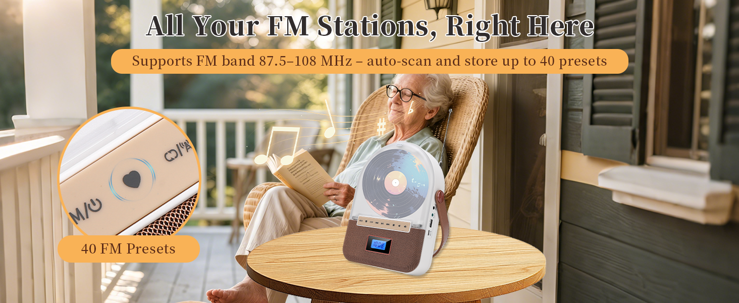 FM Stations Supports FM band 87.5-108 MHz - auto-scan and store up to 40 presets