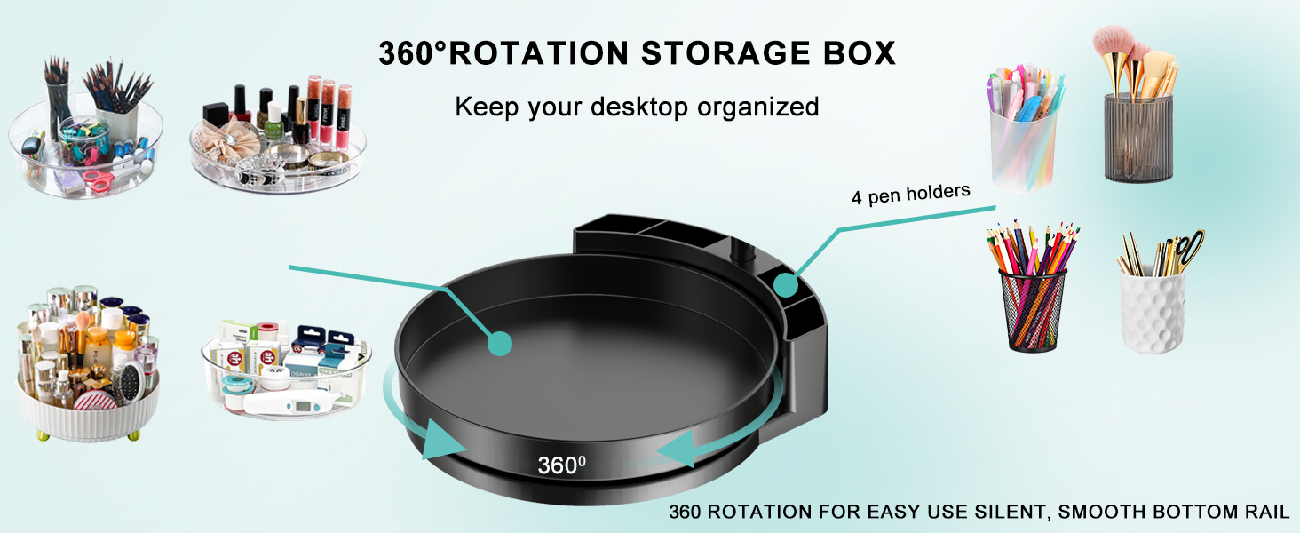 The multi-functional base comes with 4 PEN HOLDERS and a 10-inch 360-degree ROTATION STORAGE BOX.