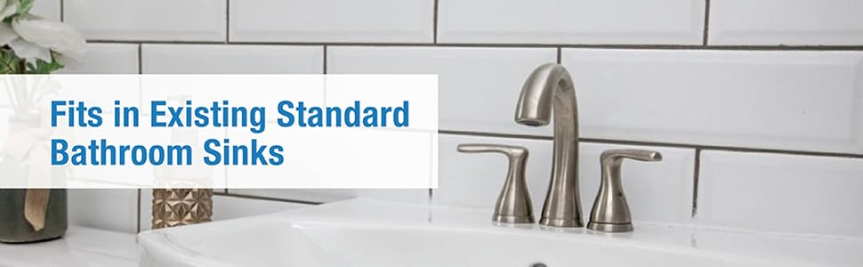 Fits in existing standard bathroom sinks.