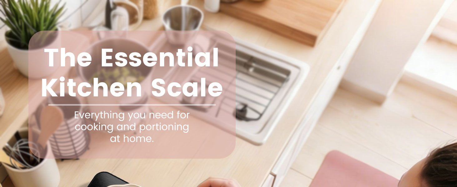 The Essential Kitchen Scale Everything you need forcooking and portioning at home.