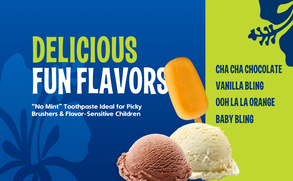 No mint kids toothpaste in Cha Cha Chocolate, Vanilla Bling, Ooh La La Orange, Baby Bling
