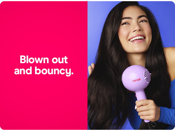 blown out and bouncy.