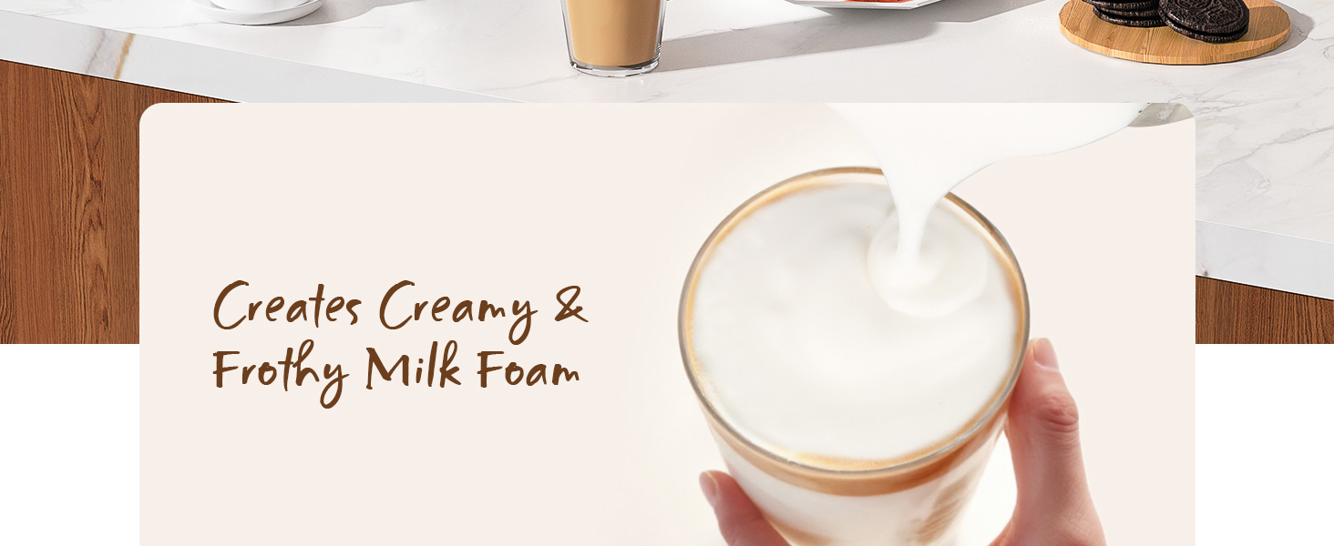 Creates Creamy &amp; Frothy Milk Foam