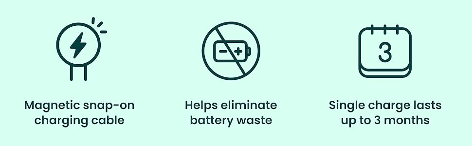 Magnetic snap-on charging cable. Eleminates battery waste. Single charge lasts up to 3 months.