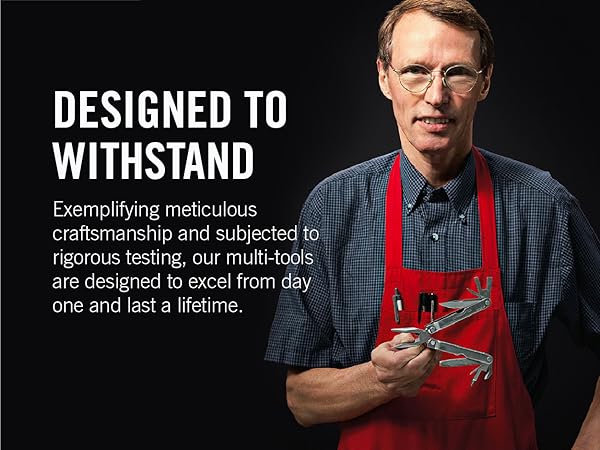Our multi-tools are designed to excel from day one and last a lifetime.