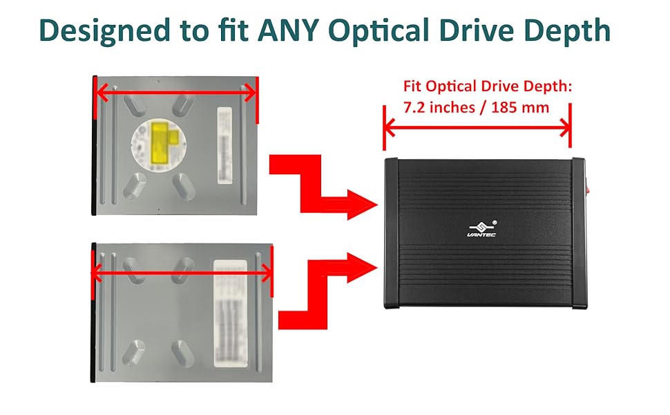 Designed to fit ANY Optical Drive size/depth
