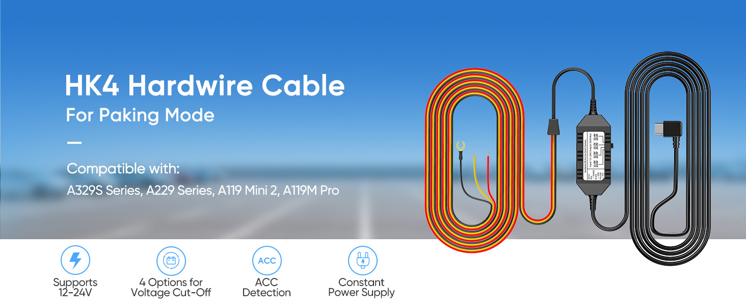 HK4 hardwire cable for parking mode: compatible with A329S, A229 series, A119 Mini 2, A119M Pro.