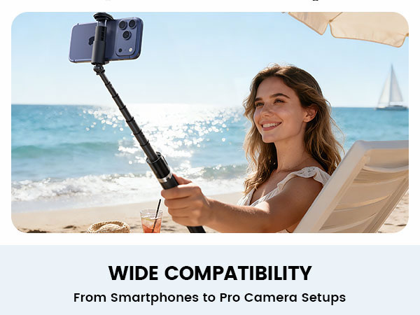 WIDE COMPATIBILITY - From Smartphones to Pro Camera Setups
