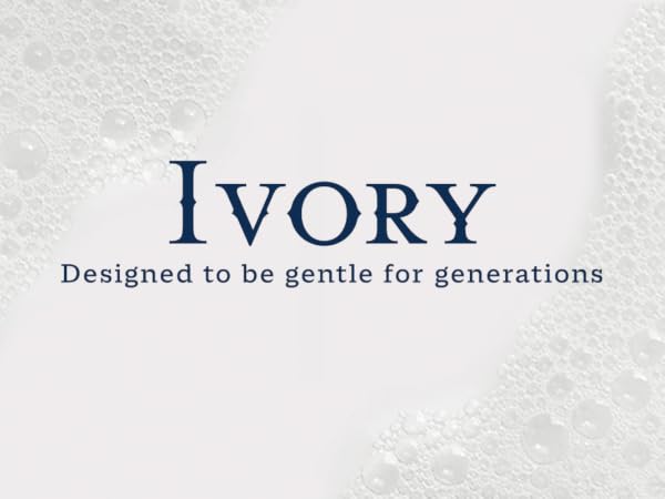 Ivory - Designed to be gentle for generations