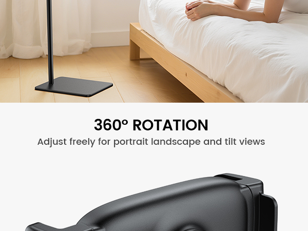 360° ROTATION Adjust freely for portrait landscape and tilt views