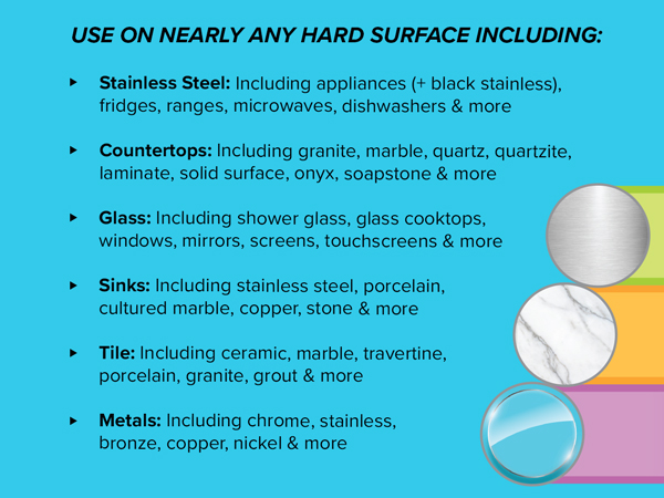Use on hard surface including stainless, countertops, glass, and more