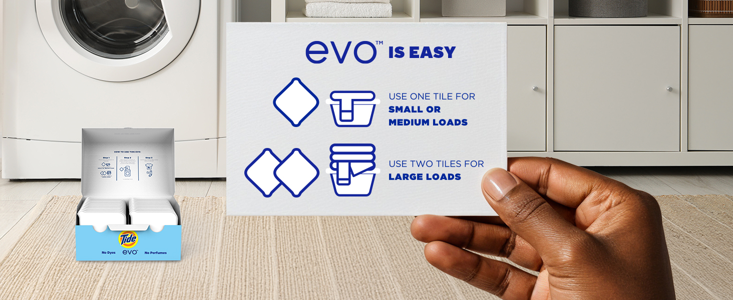 Evo is easy. one tile for small or medium loads. two tiles for large loads