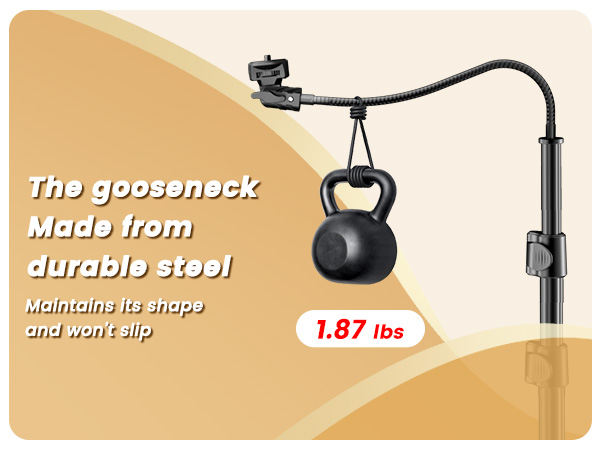 The gooseneck made from durable stee! Maintains its shape and won't slip.