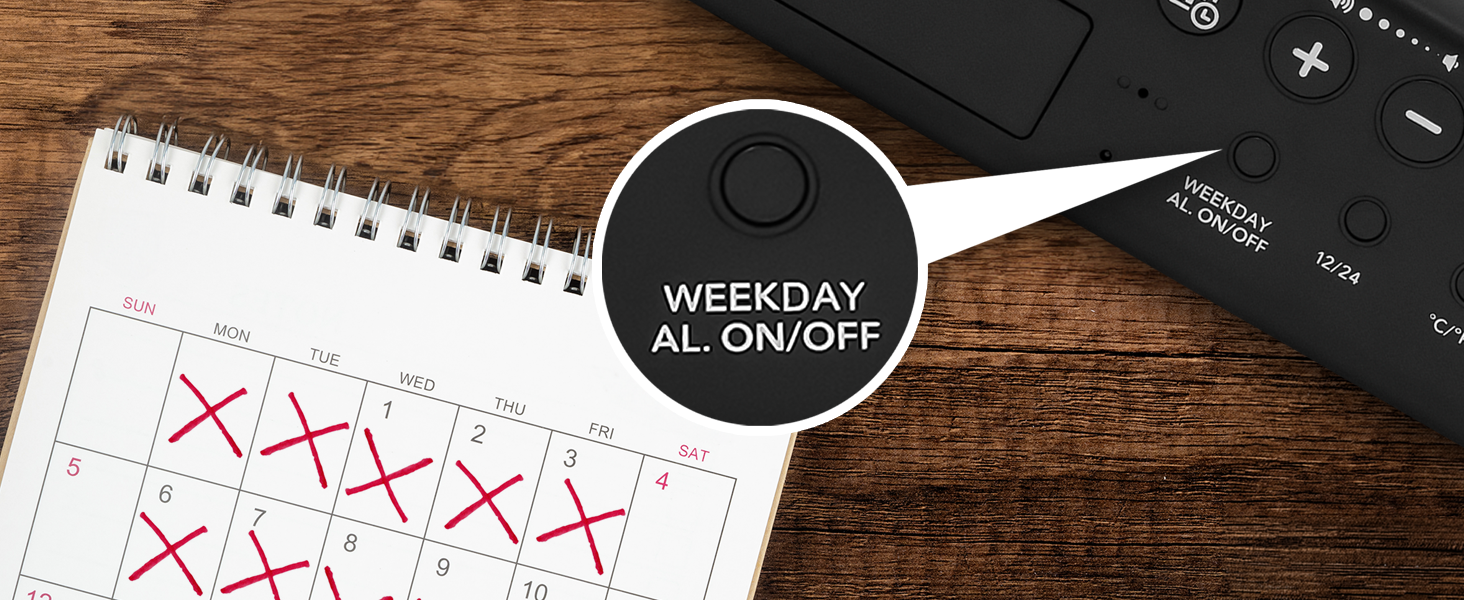 Set one alarm for Monday–Friday and a second alarm for weekends or 7 days a week DUAL ALARM SETTING