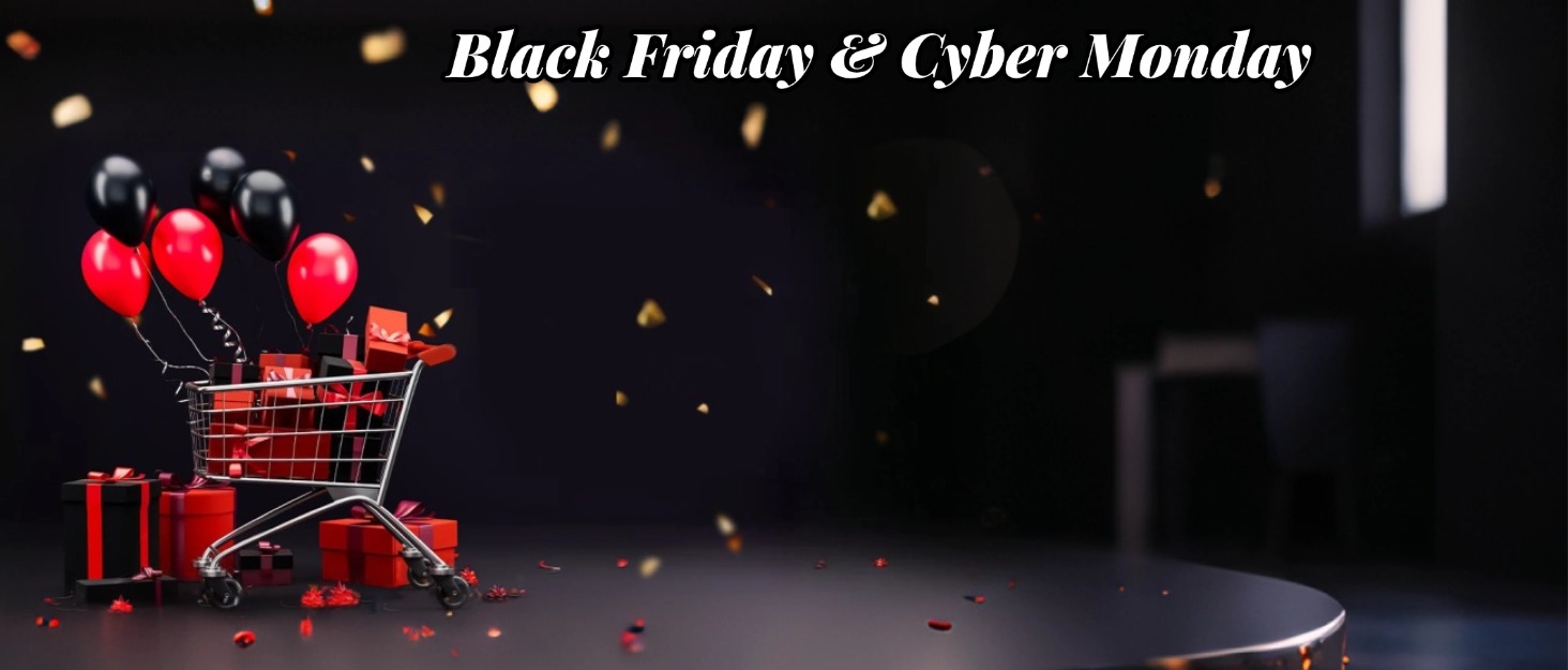 Black Friday &amp; Cyber Monday