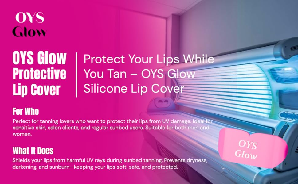 OYS Glow, silicone lip cover, sunbed lip protector, UV lip shield, tanning accessory