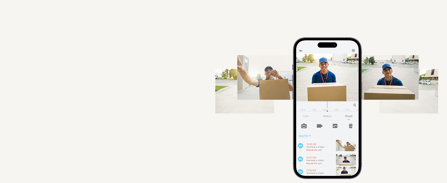 Playback the past moments with quick access to recorded clips—check deliveries, visitor history.