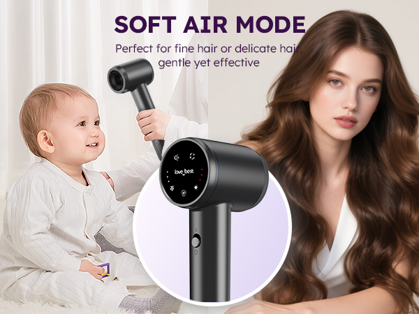 Soft Air Mode suitable for children, fine hair or sensitive person