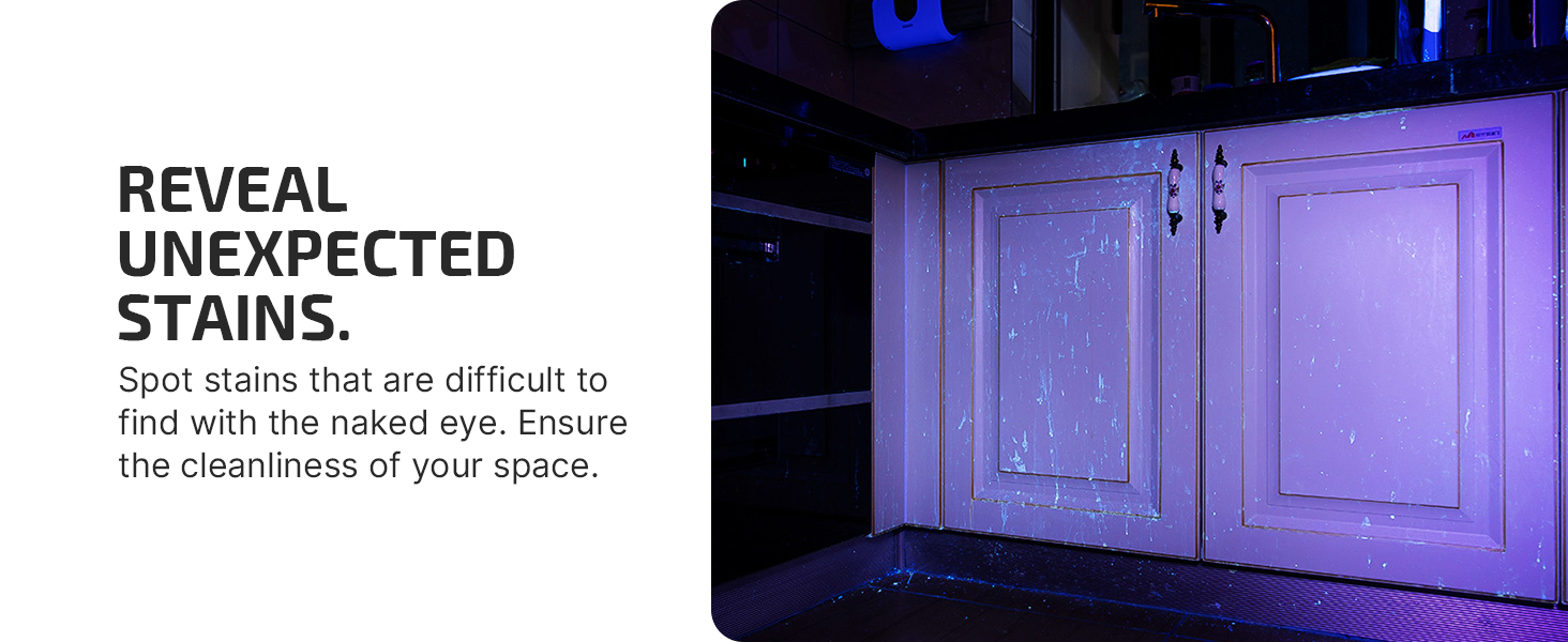 Reveal unexpected stains.