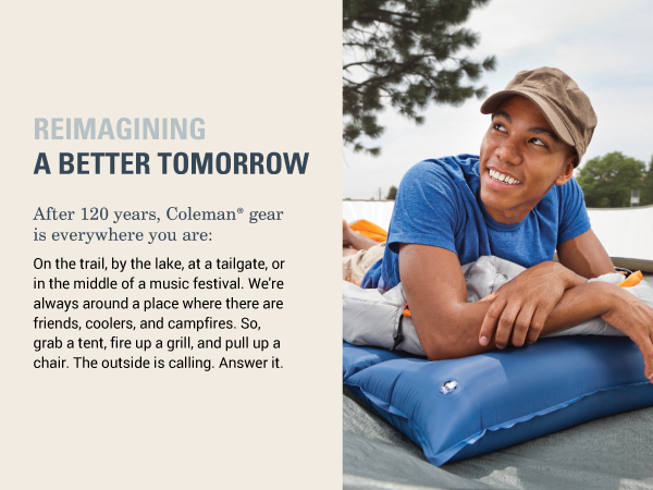 reimagine a better tomorrow coleman gear trusted brand sleeping bag pad comfort tent camp adult kids