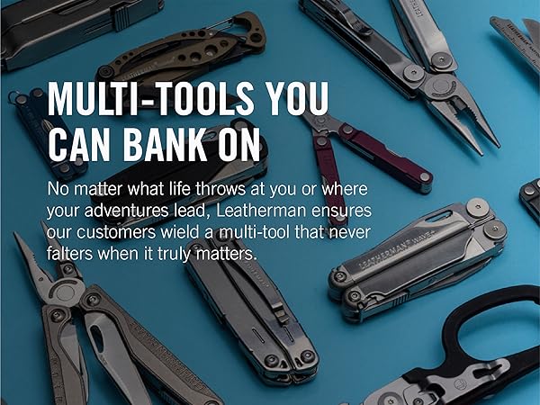 Multi-tools You Can Bank On no matter what life throws at you or where your adventures lead.